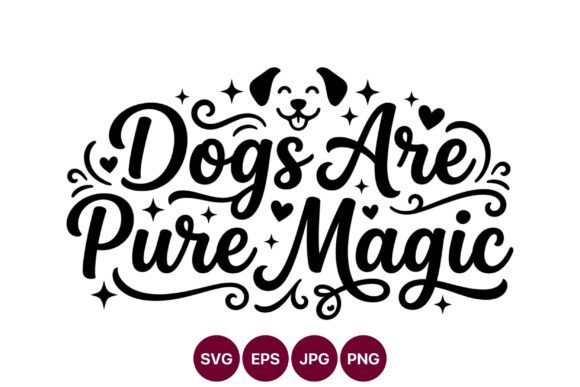 Dogs Are Pure Magic Lettering Design