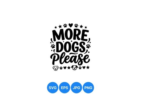 More Dogs Please Typography Art